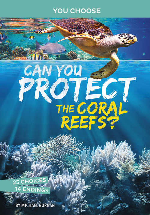 Can You Protect the Coral Reefs?: An Interactive Eco Adventure (You Choose: Eco Expeditions)