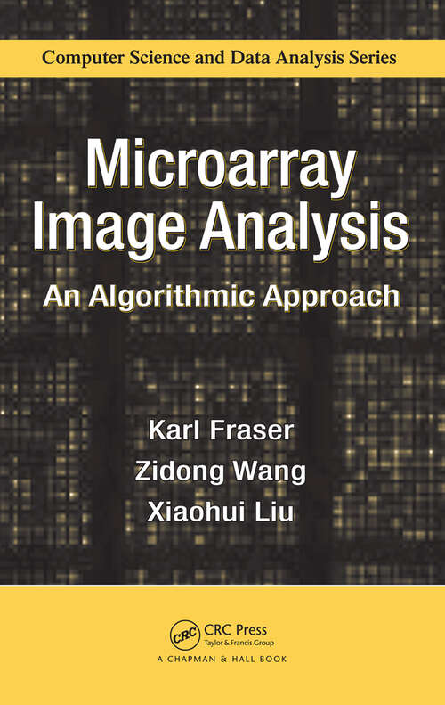 Book cover of Microarray Image Analysis: An Algorithmic Approach (1) (Chapman & Hall/CRC Computer Science & Data Analysis)