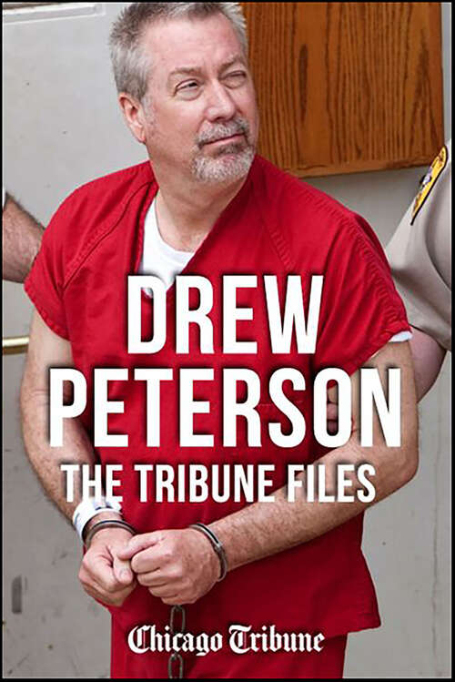 Book cover of Drew Peterson: The Tribune Files