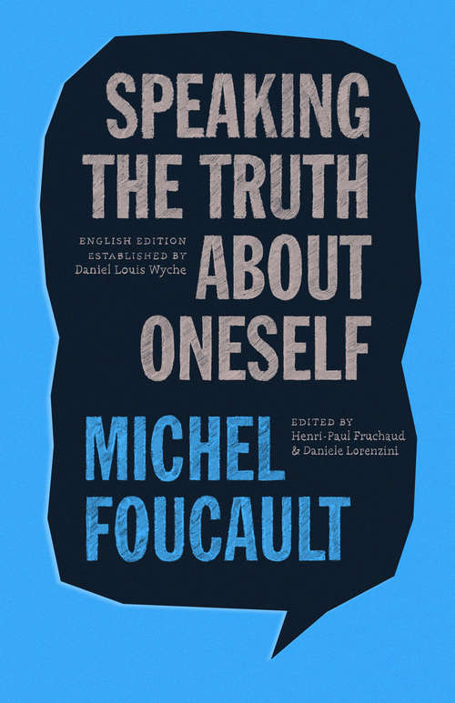 Speaking the Truth about Oneself: Lectures at Victoria University, Toronto, 1982 (The Chicago Foucault Project)