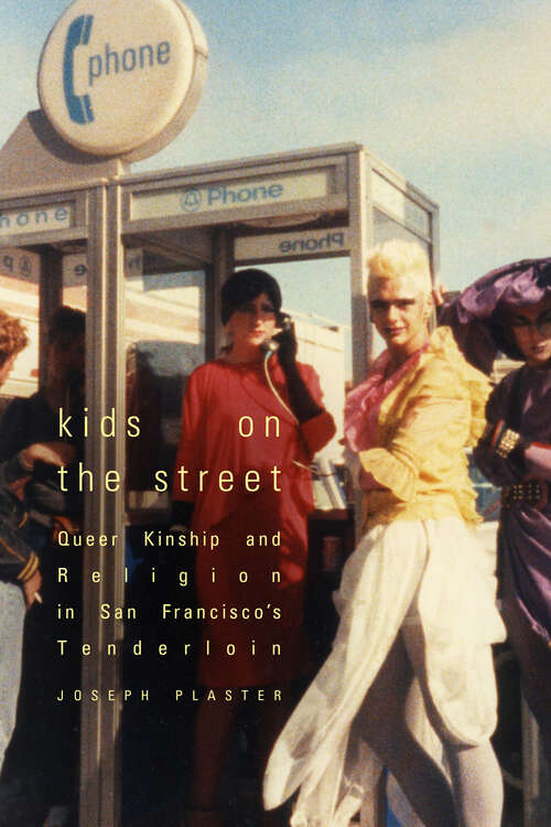 Book cover of Kids on the Street: Queer Kinship and Religion in San Francisco's Tenderloin
