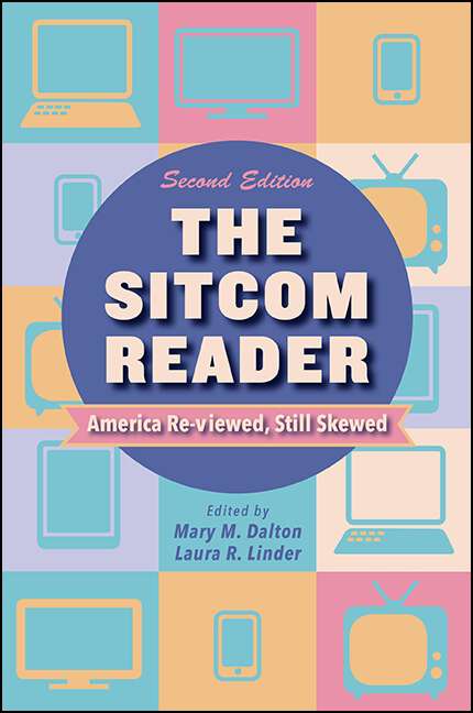 Book cover of The Sitcom Reader, Second Edition: America Re-viewed, Still Skewed