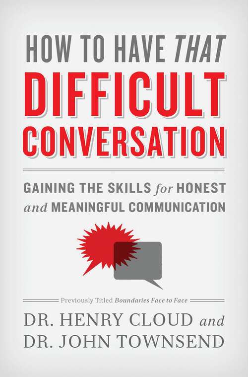 Book cover of How To Have That Difficult Conversation You've Been Avoiding: With Your Spouse, Adult Child, Boss, Coworker, Best Friend, Parent, Or Someone You're Dating