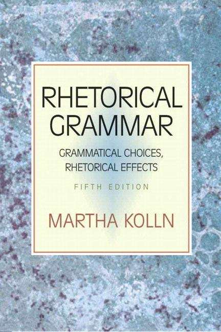 Book cover of Rhetorical Grammar: Grammatical Choices, Rhetorical Effects