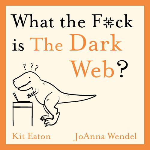 Book cover of What the F*ck is The Dark Web? (WTF Series)