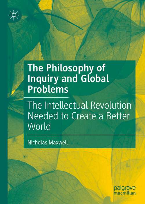Book cover of The Philosophy of Inquiry and Global Problems: The Intellectual Revolution Needed to Create a Better World (1st ed. 2024)
