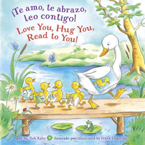 Book cover of ¡Te amo, te abrazo, leo contigo/Love You, Hug You, Read to You!