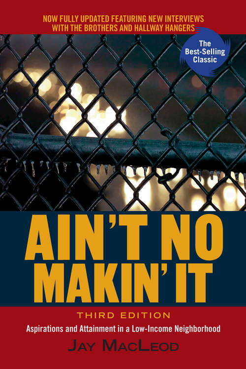 Book cover of Ain't No Makin' It: Aspirations and Attainment in a Low-Income Neighborhood, Third Edition