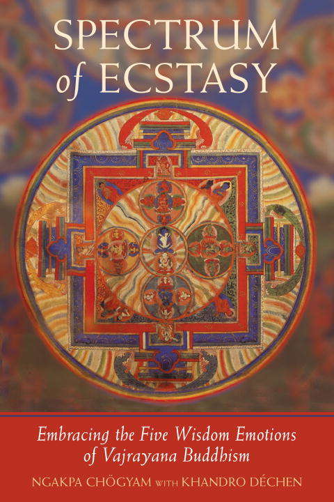 Book cover of Spectrum of Ecstasy: The Five Wisdom Emotions According to Vajrayana Buddhism
