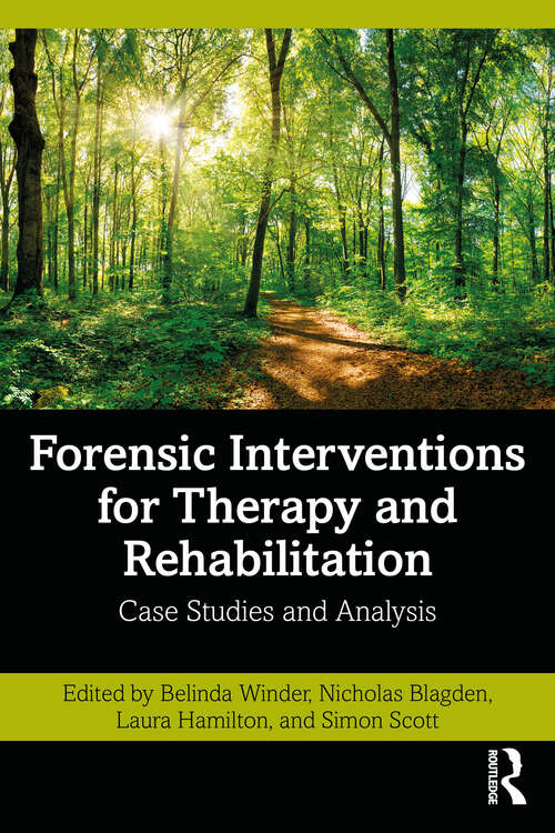 Forensic Interventions for Therapy and Rehabilitation: Case Studies and Analysis