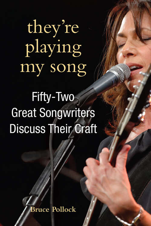 Book cover of They're Playing My Song: Fifty-Two Great Songwriters Discuss Their Craft (Excelsior Editions)