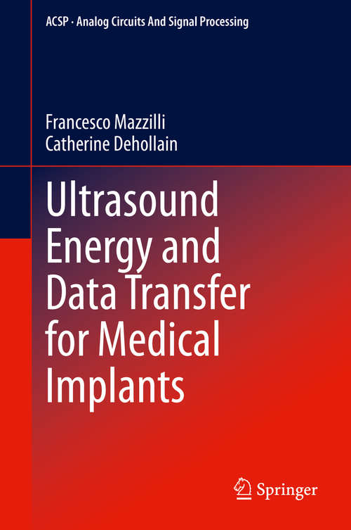 Ultrasound Energy and Data Transfer for Medical Implants (Analog Circuits and Signal Processing)