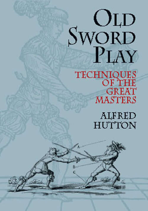 Book cover of Old Sword Play: Techniques of the Great Masters