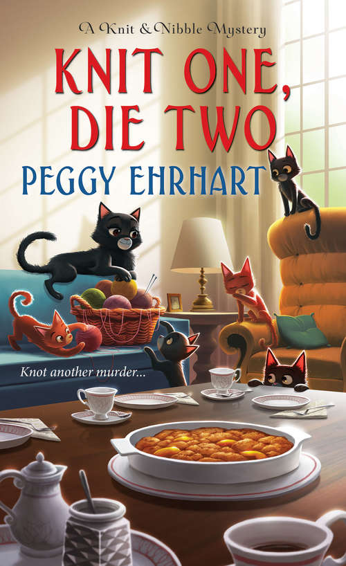 Knit One, Die Two (A Knit & Nibble Mystery #3)