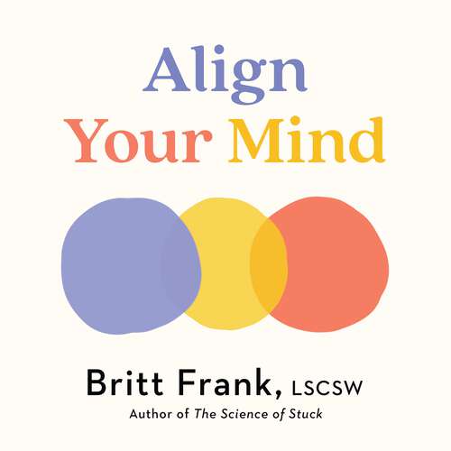 Book cover of Align Your Mind: Tame Your Inner Critic and Make Peace with Your Shadow Using the Power of Parts Work