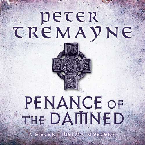 Book cover of Penance of the Damned: A deadly medieval mystery of danger and deceit (Sister Fidelma)