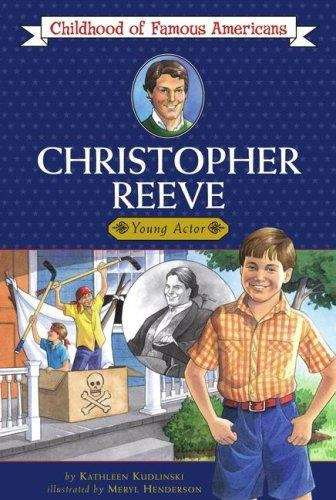 Christopher Reeve: Young Actor (Childhood of Famous Americans Series)