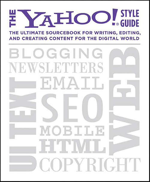 Book cover of The Yahoo! Style Guide: The Ultimate Sourcebook for Writing, Editing, and Creating Content for the Digital World