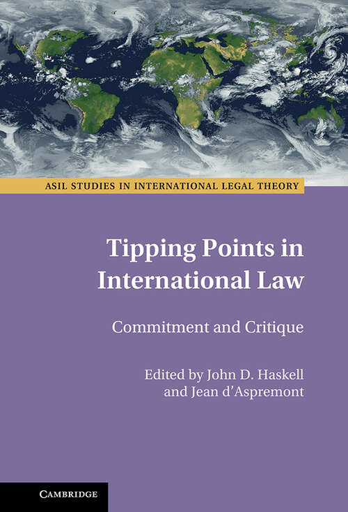 Tipping Points in International Law: Commitment and Critique (ASIL Studies in International Legal Theory)