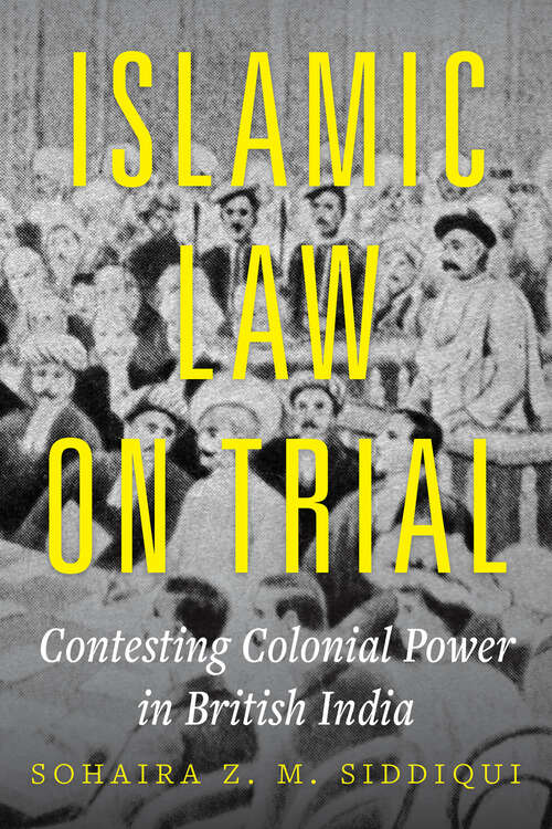 Book cover of Islamic Law on Trial: Contesting Colonial Power in British India (1)