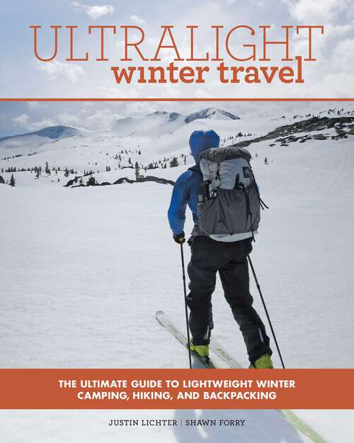 Book cover of Ultralight Winter Travel: The Ultimate Guide to Lightweight Winter Camping, Hiking, and Backpacking