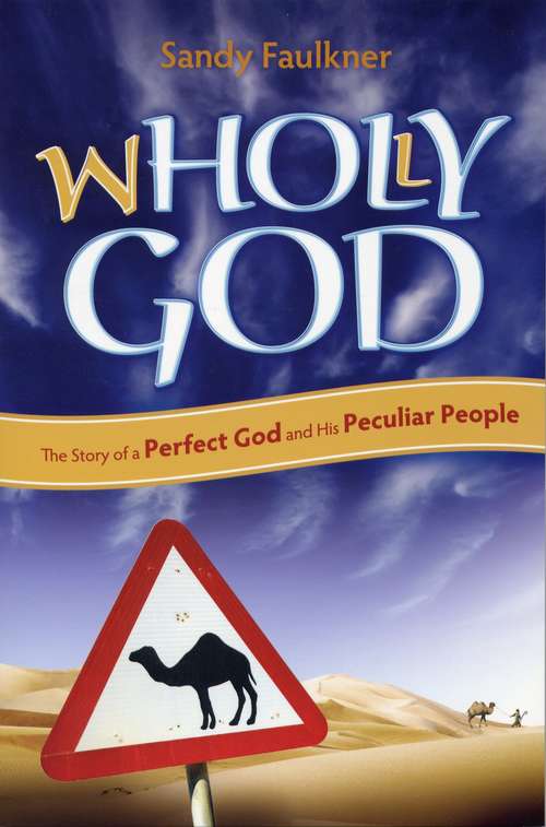 Book cover of Wholly God: The Story of a Perfect God and his Peculiar People