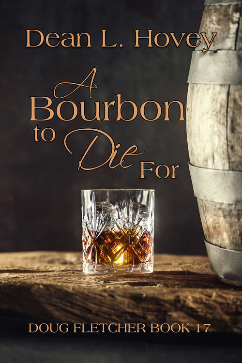 Book cover of A Bourbon to Die For: Doug Fletcher Book 17 (Doug Fletcher)