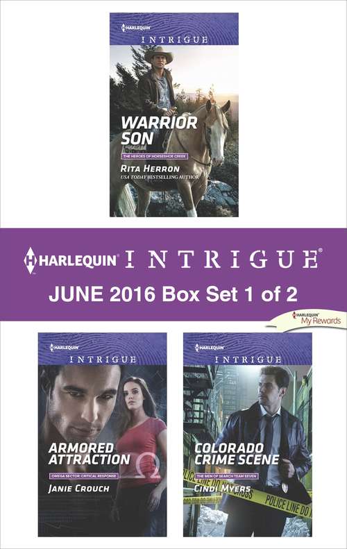 Harlequin Intrigue June 2016 - Box Set 1 of 2: Warrior Son\Armored Attraction\Colorado Crime Scene