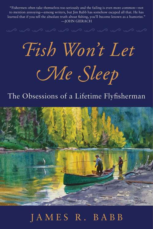 Book cover of Fish Won't Let Me Sleep: The Obsessions of a Lifetime Flyfisherman