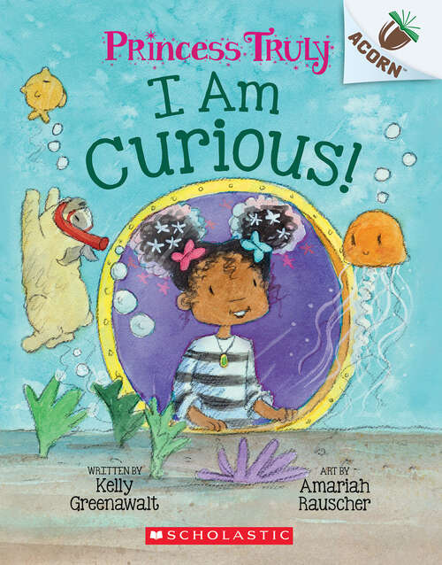 Book cover of I Am Curious: An Acorn Book (Princess Truly)