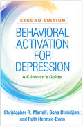Behavioral Activation for Depression, Second Edition: A Clinician's Guide