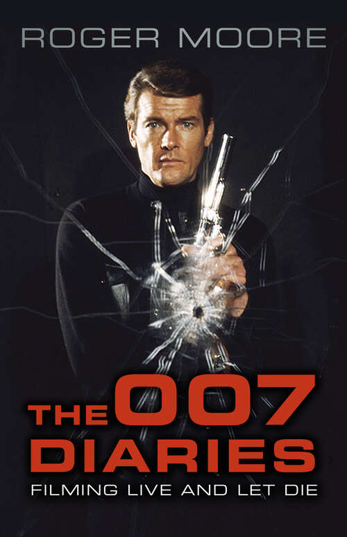 Book cover of The 007 Diaries: Filming Live and Let Die
