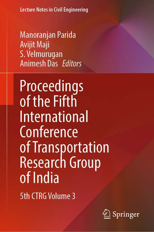 Proceedings of the Fifth International Conference of Transportation Research Group of India: 5th CTRG Volume 3 (Lecture Notes in Civil Engineering #220)