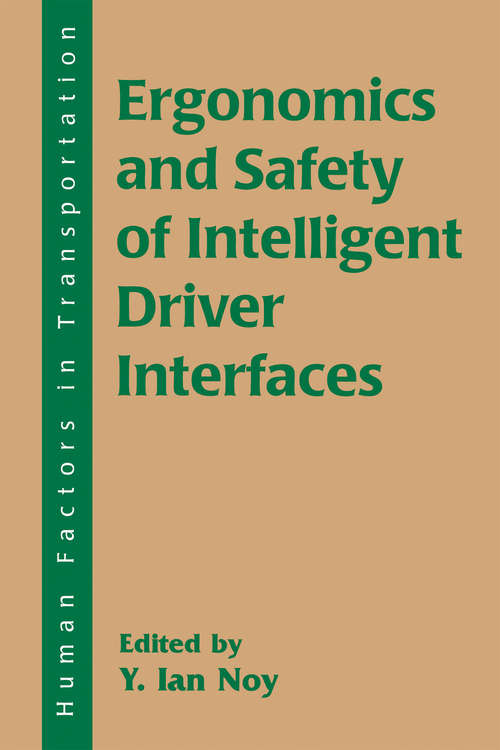 Ergonomics and Safety of Intelligent Driver Interfaces (Human Factors In Transportation Ser.)