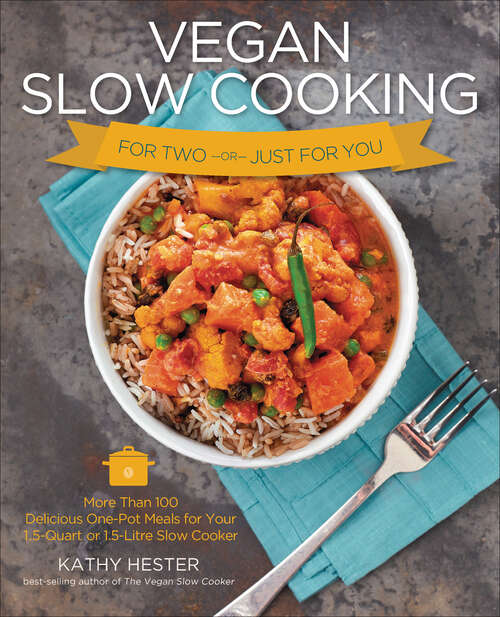 Book cover of Vegan Slow Cooking for Two or Just for You: More Than 100 Delicious One-Pot Meals for Your 1.5-Quart or 1.5-Litre Slow Cooker