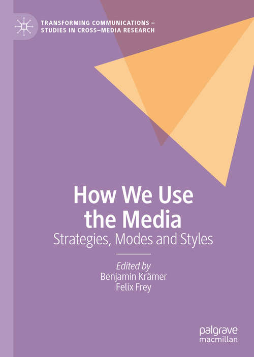How We Use the Media: Strategies, Modes and Styles (Transforming Communications – Studies in Cross-Media Research)