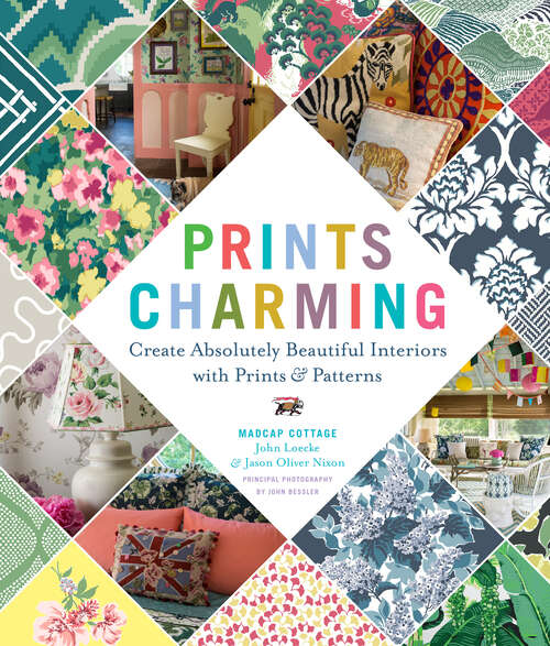 Book cover of Prints Charming: Create Absolutely Beautiful Interiors with Prints & Patterns