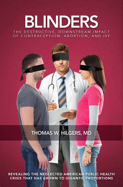 Book cover of Blinders: The Destructive, Downstream Impact of Contraception, Abortion, and IVF