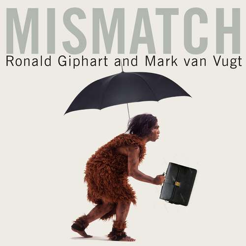 Book cover of Mismatch: How Our Stone Age Brain Deceives Us Every Day (And What We Can Do About It)
