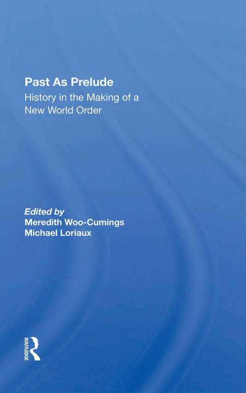 Past As Prelude: History In The Making Of A New World Order