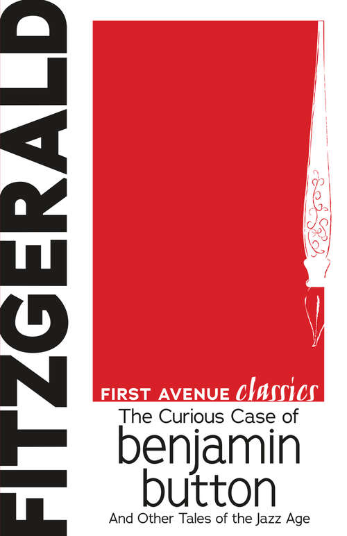 Book cover of The Curious Case of Benjamin Button: And Other Tales of the Jazz Age (First Avenue Classics ™)
