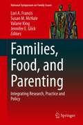 Families, Food, and Parenting: Integrating Research, Practice and Policy (National Symposium on Family Issues #11)