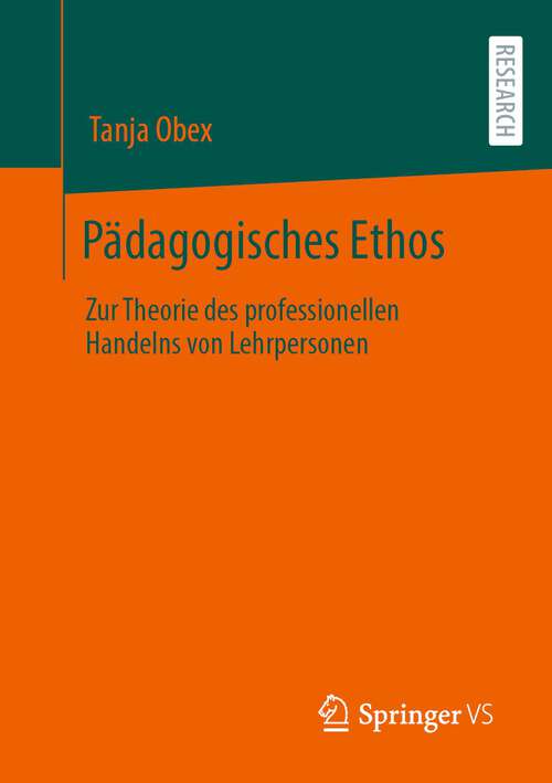 Book cover of Pädagogisches Ethos: Zur Theorie des professionellen Handelns von Lehrpersonen (1. Aufl. 2023)