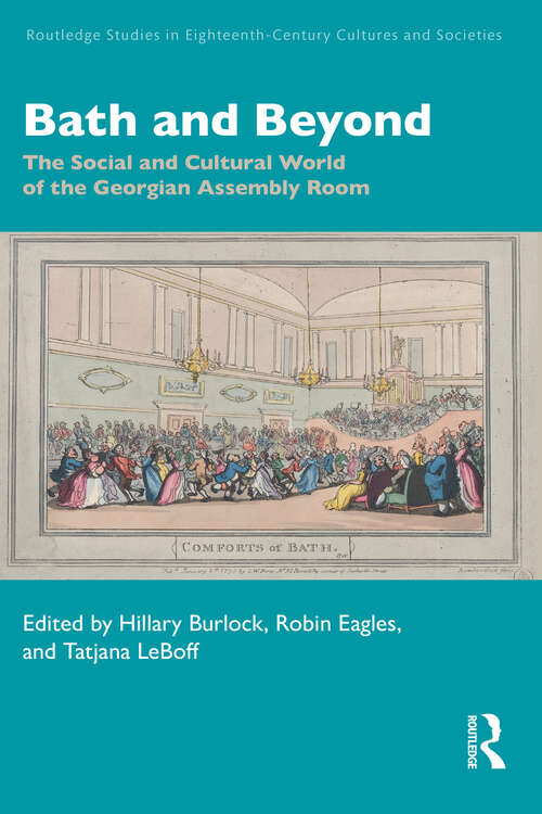 Book cover of Bath and Beyond: The Social and Cultural World of the Georgian Assembly Room (1) (Routledge Studies in Eighteenth-Century Cultures and Societies)
