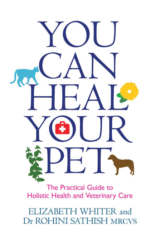 Book cover of You Can Heal Your Pet: The Practical Guide to Holistic Health and Veterinary Care