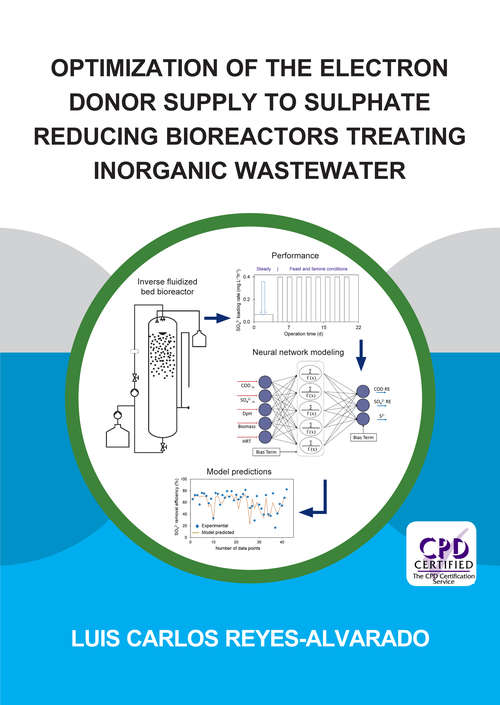 Optimization of the Electron Donor Supply to Sulphate Reducing Bioreactors Treating Inorganic Wastewater (IHE Delft PhD Thesis Series)