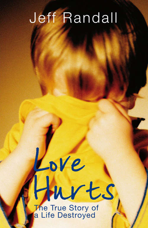 Book cover of Love Hurts: The True Story of a Life Destroyed