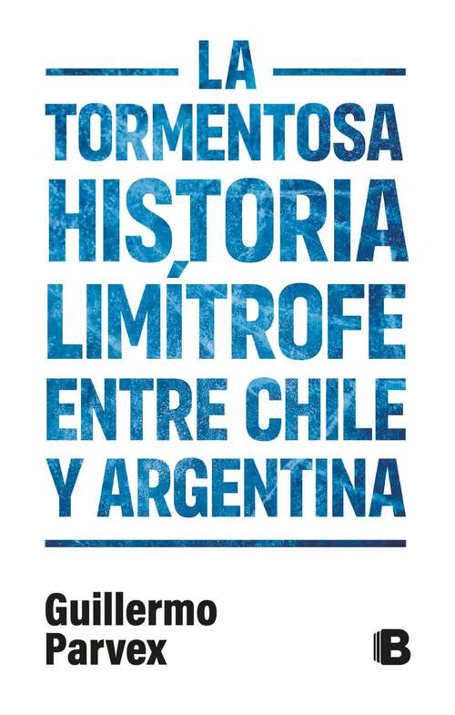 Book cover of La tormentosa relación limítrofe entre Chile y Argentina