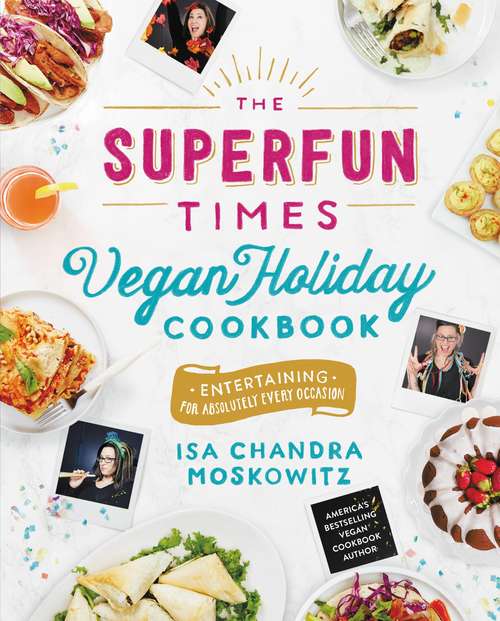 Book cover of The Superfun Times Vegan Holiday Cookbook: Entertaining for Absolutely Every Occasion