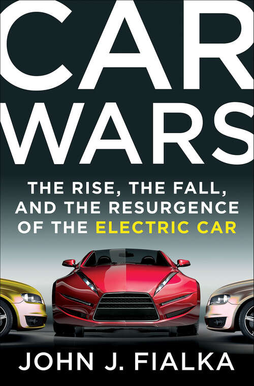 Book cover of Car Wars: The Rise, the Fall, and the Resurgence of the Electric Car